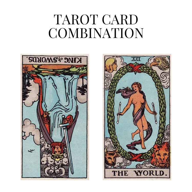 king of swords reversed and the world tarot cards combination meaning