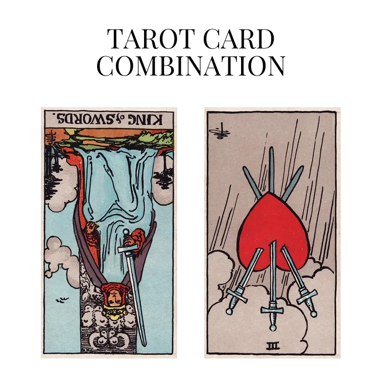 king of swords reversed and three of swords reversed tarot cards combination meaning