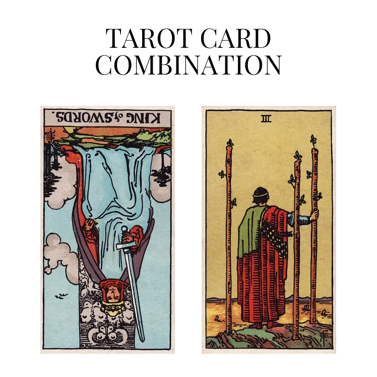 king of swords reversed and three of wands tarot cards combination meaning