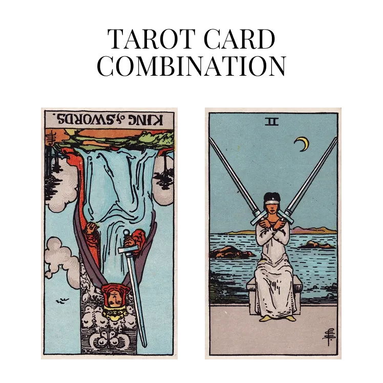 king of swords reversed and two of swords tarot cards combination meaning
