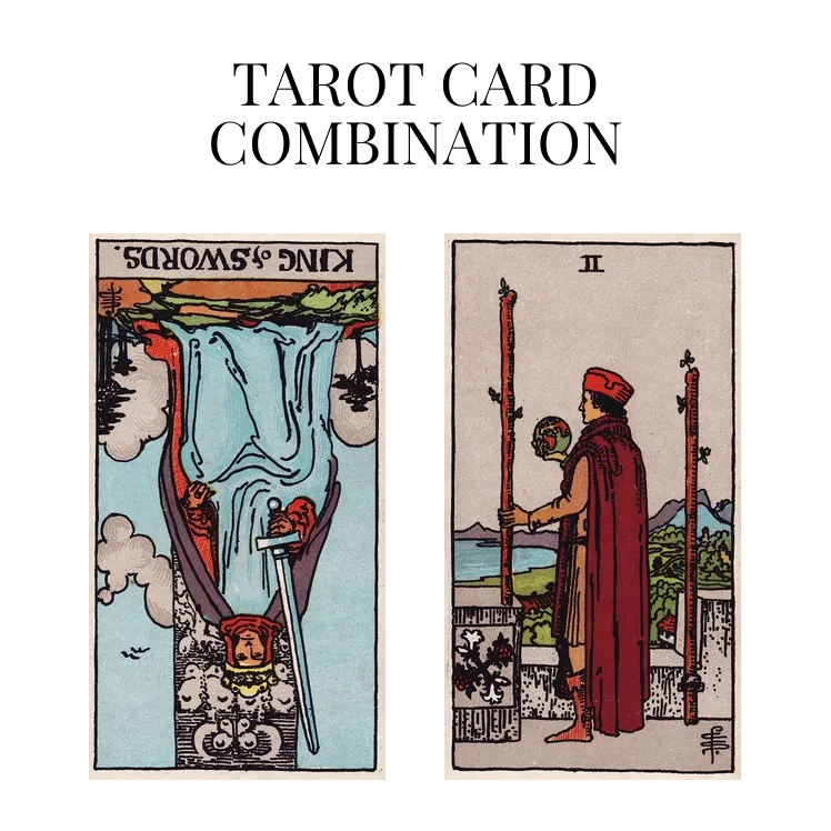 king of swords reversed and two of wands tarot cards combination meaning