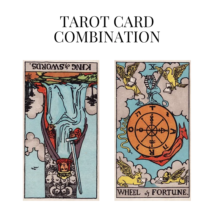 king of swords reversed and wheel of fortune tarot cards combination meaning