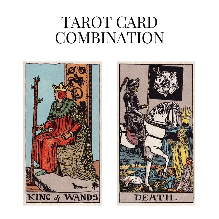 king of wands and death tarot cards combination meaning