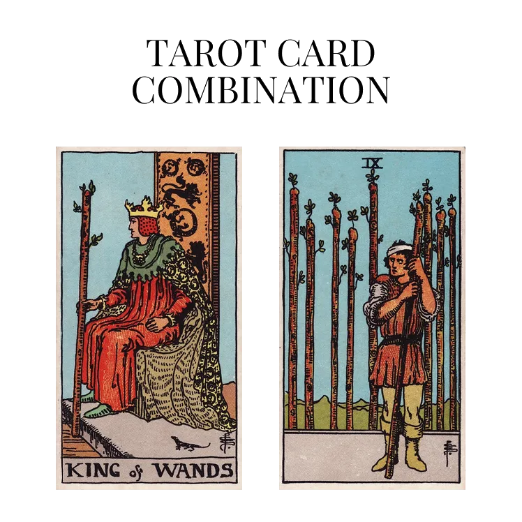 king of wands and nine of wands tarot cards combination meaning