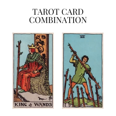 king of wands and seven of wands tarot cards combination meaning