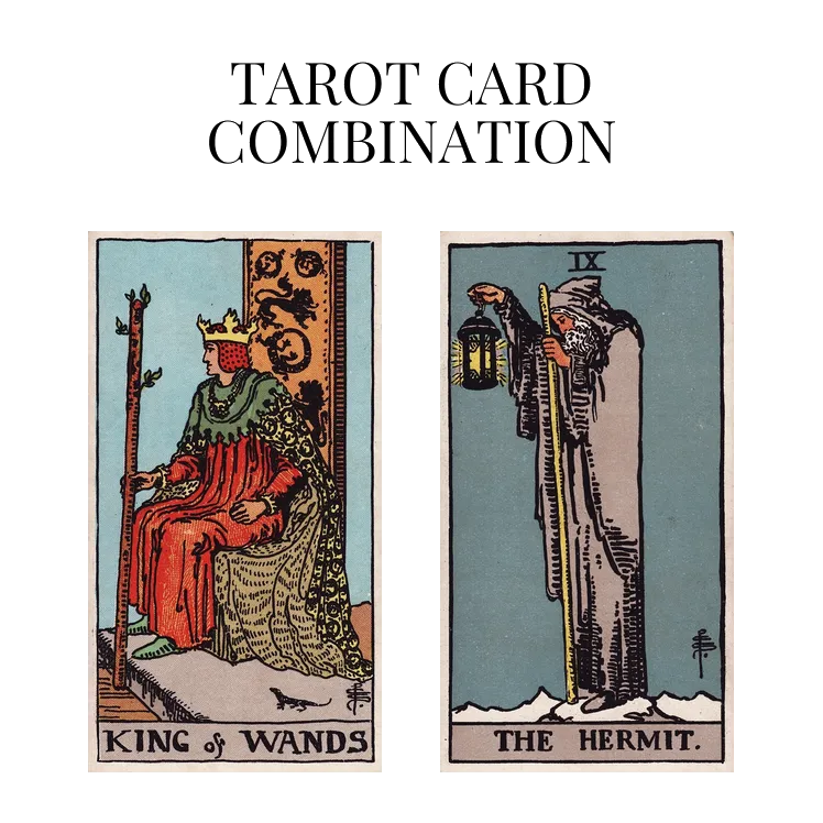 king of wands and the hermit tarot cards combination meaning