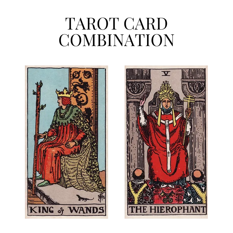 king of wands and the hierophant tarot cards combination meaning