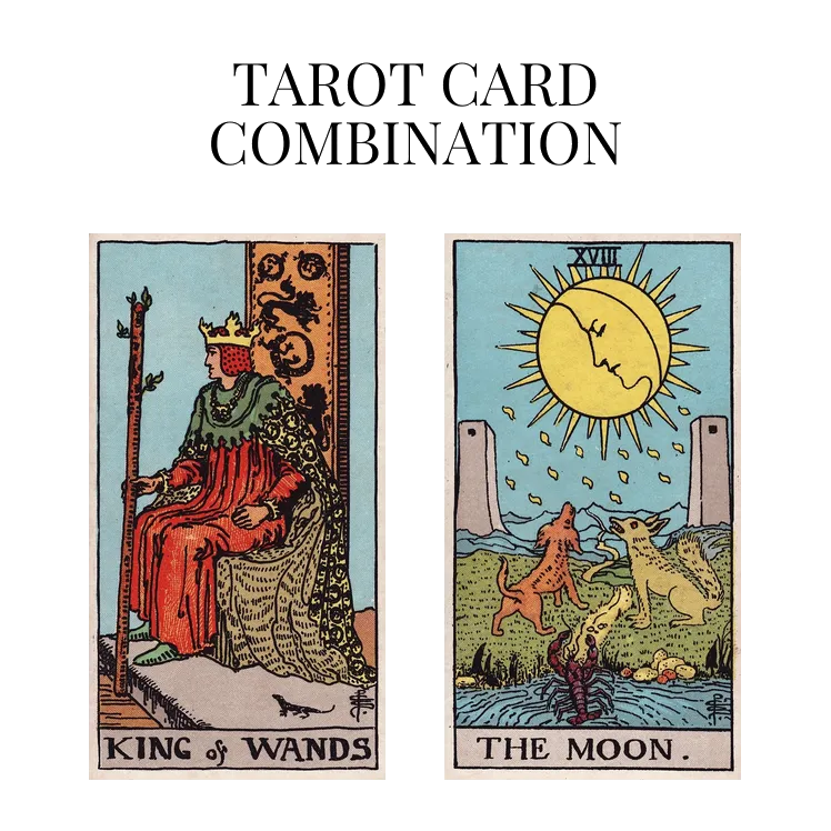 king of wands and the moon tarot cards combination meaning