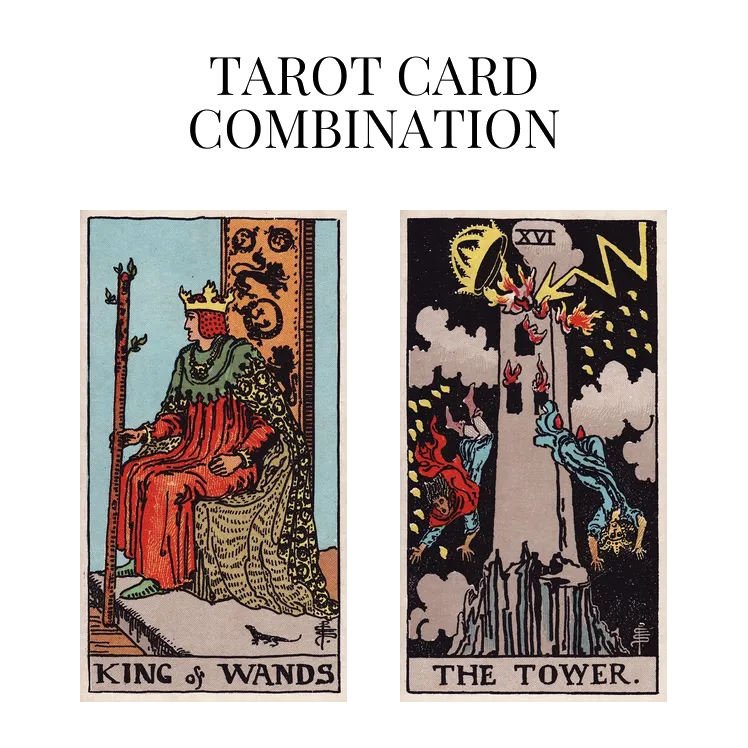 king of wands and the tower tarot cards combination meaning