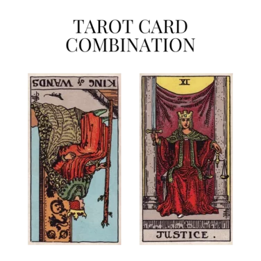king of wands reversed and justice tarot cards combination meaning