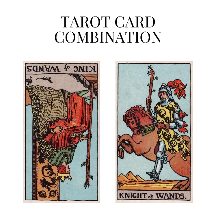 King Of Wands Reversed AND Knight Of Wands   N King Of Wands Reversed And Knight Of Wands.webp