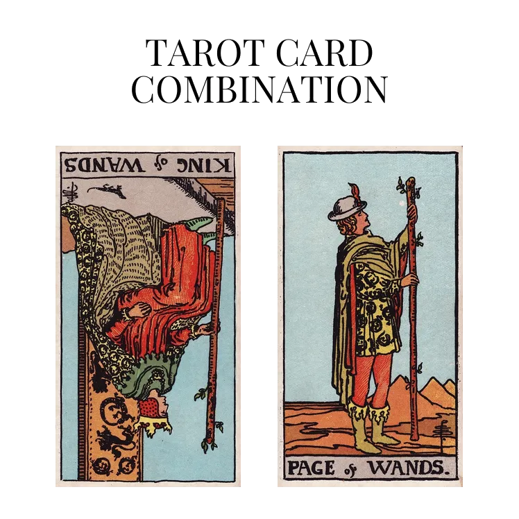 king of wands reversed and page of wands tarot cards combination meaning