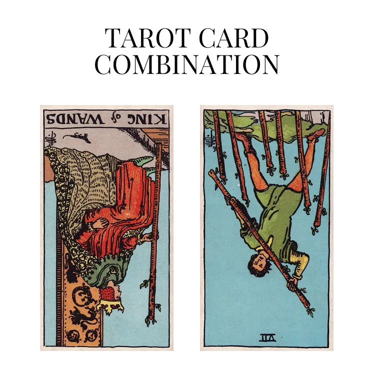 king of wands reversed and seven of wands reversed tarot cards combination meaning