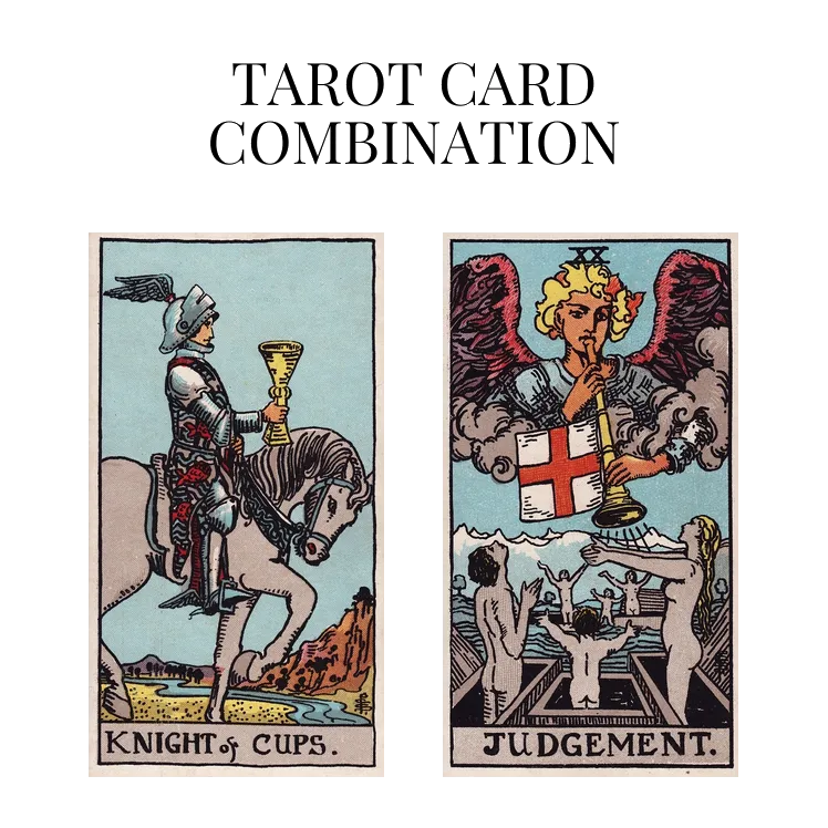 knight of cups and judgement tarot cards combination meaning