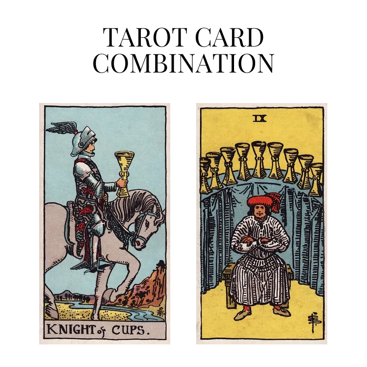 knight of cups and nine of cups tarot cards combination meaning