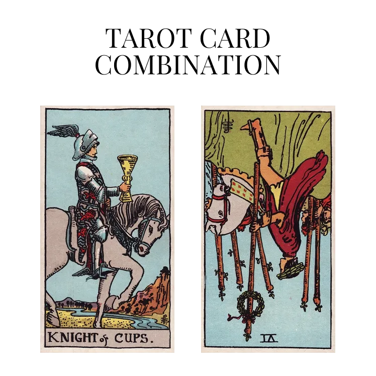 knight of cups and six of wands reversed tarot cards combination meaning