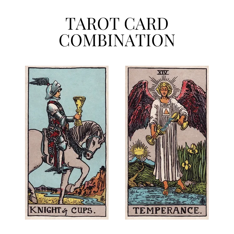 knight of cups and temperance tarot cards combination meaning