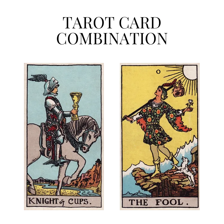 knight of cups and the fool tarot cards combination meaning