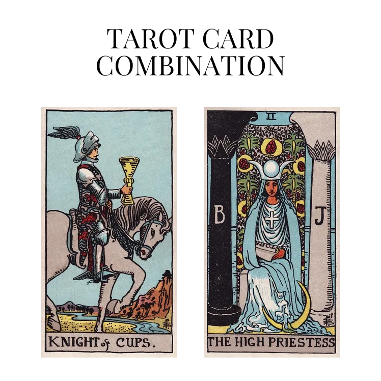 knight of cups and the high priestess tarot cards combination meaning