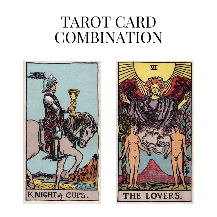 knight of cups and the lovers tarot cards combination meaning