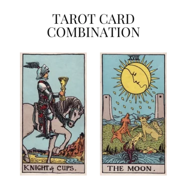 knight of cups and the moon tarot cards combination meaning