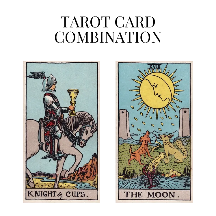 knight of cups and the moon tarot cards combination meaning