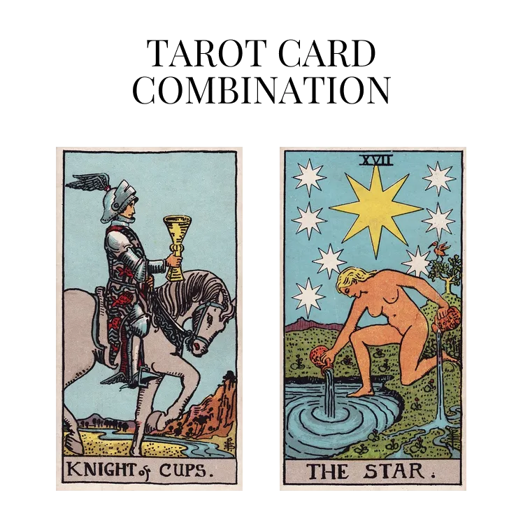 knight of cups and the star tarot cards combination meaning