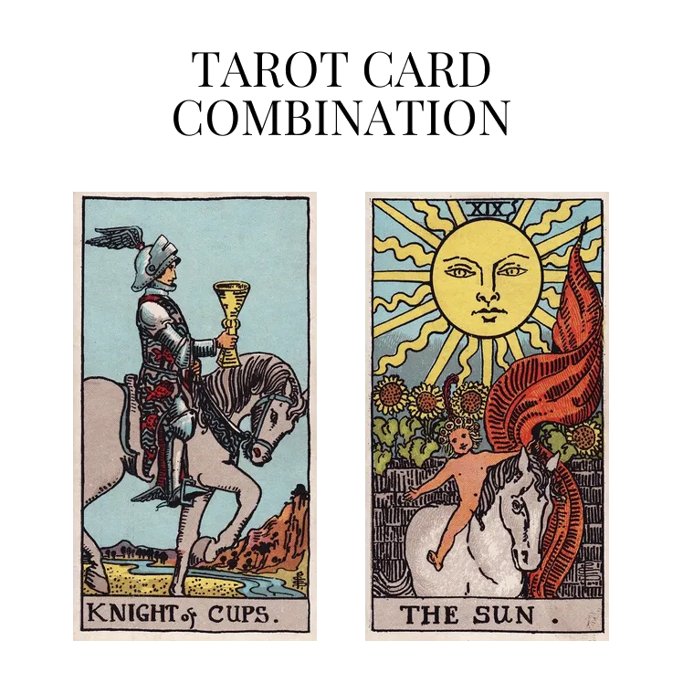 knight of cups and the sun tarot cards combination meaning