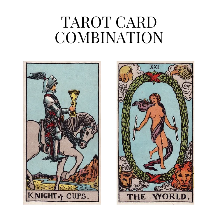 knight of cups and the world tarot cards combination meaning