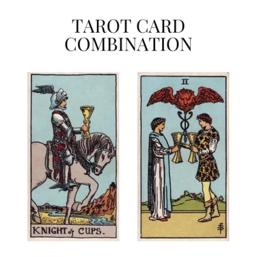 knight of cups and two of cups tarot cards combination meaning