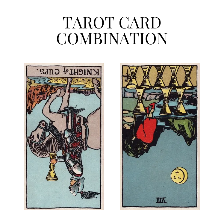 knight of cups reversed and eight of cups reversed tarot cards combination meaning