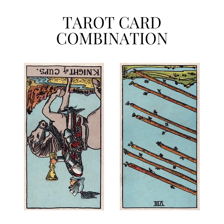 knight of cups reversed and eight of wands reversed tarot cards combination meaning