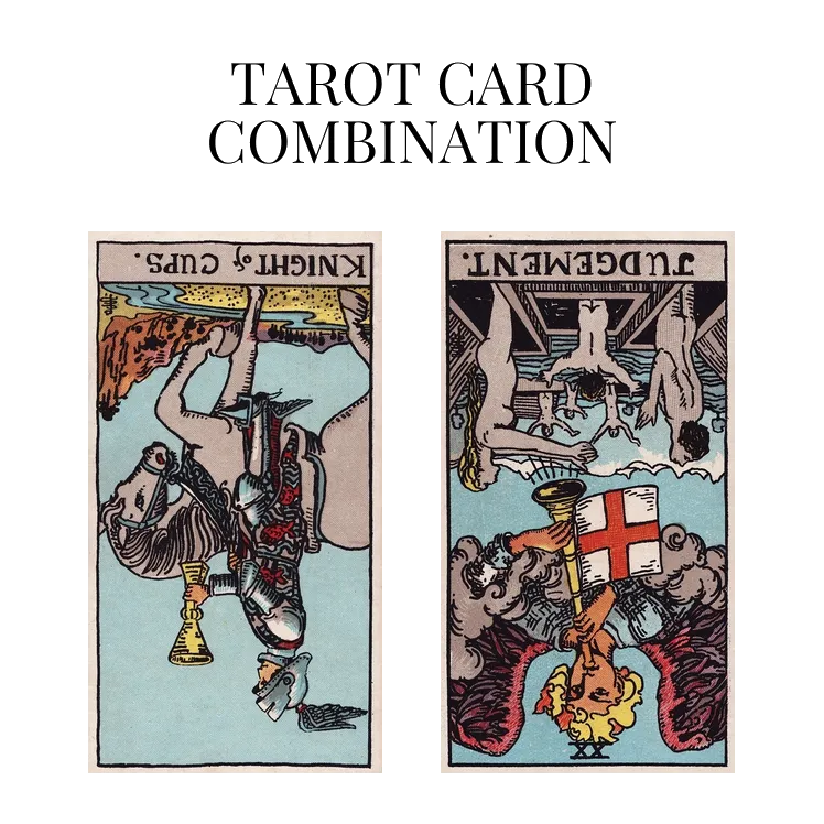 knight of cups reversed and judgement reversed tarot cards combination meaning
