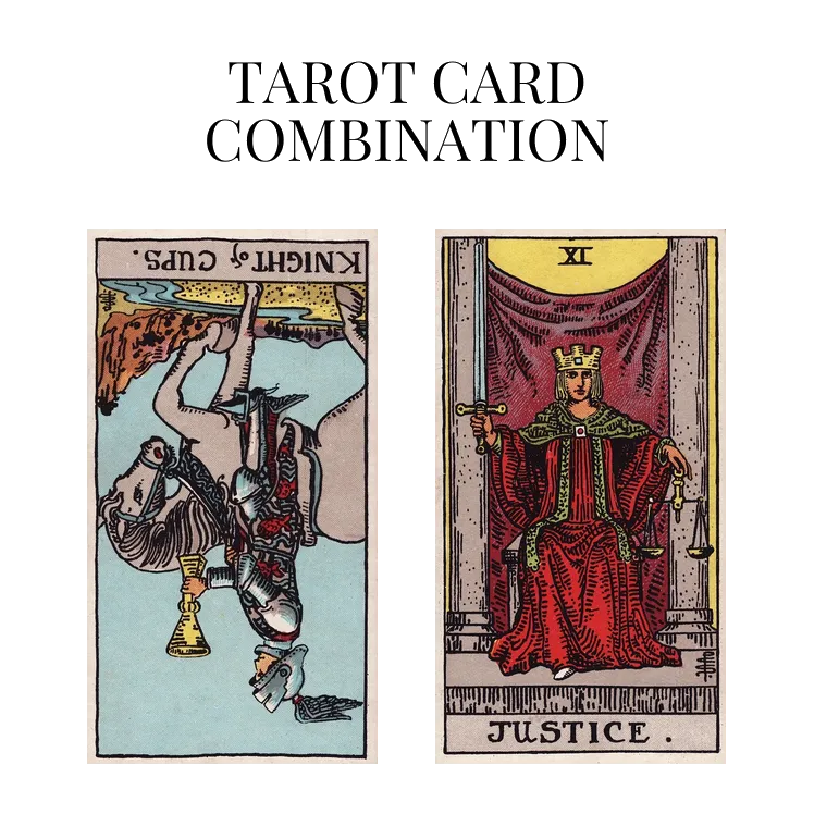 knight of cups reversed and justice tarot cards combination meaning