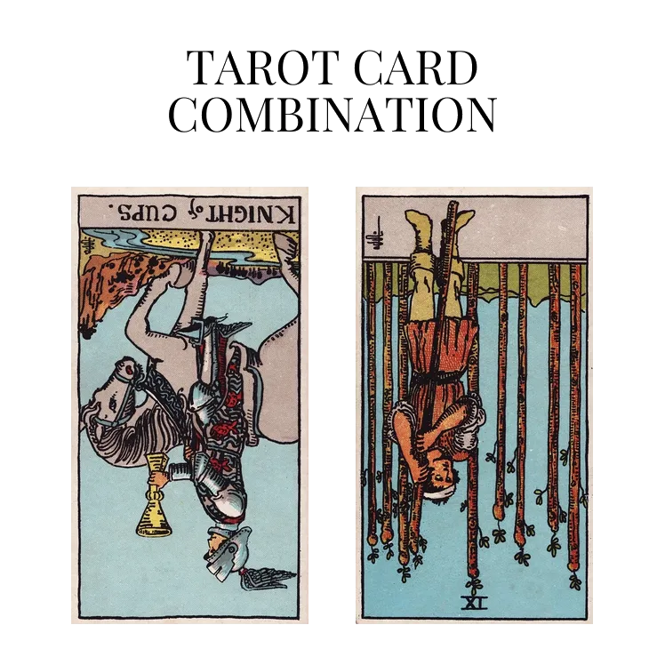 knight of cups reversed and nine of wands reversed tarot cards combination meaning