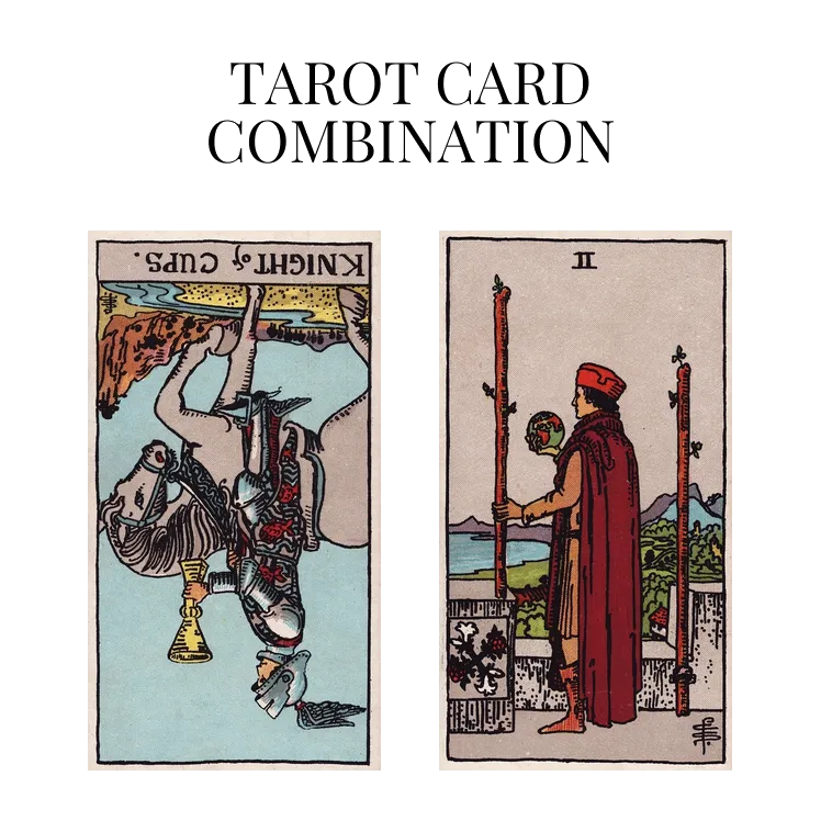 Knight Of Cups Reversed AND Two Of Wands Tarot Cards Meaning   N Knight Of Cups Reversed And Two Of Wands.webp