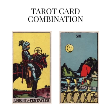knight of pentacles and eight of cups tarot cards combination meaning
