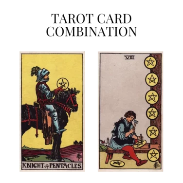 knight of pentacles and eight of pentacles tarot cards combination meaning