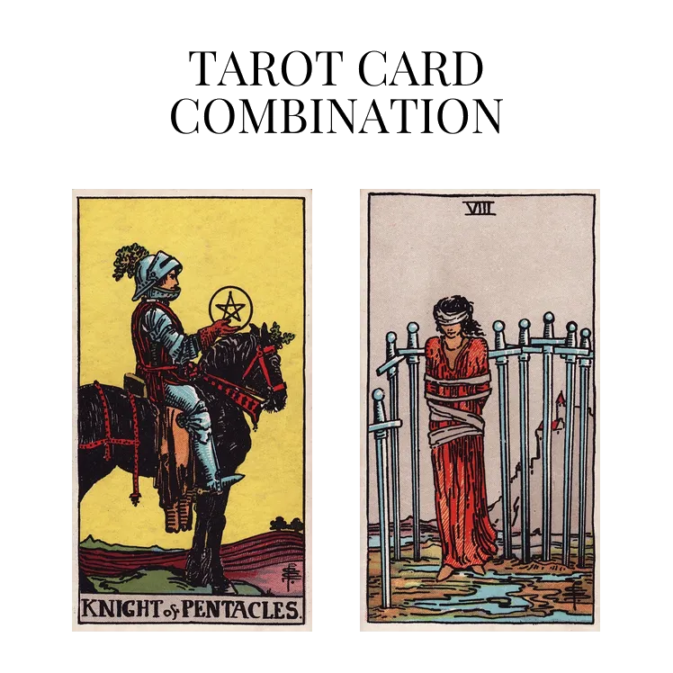 knight of pentacles and eight of swords tarot cards combination meaning