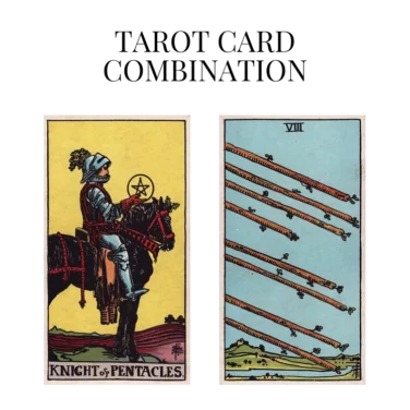 knight of pentacles and eight of wands tarot cards combination meaning