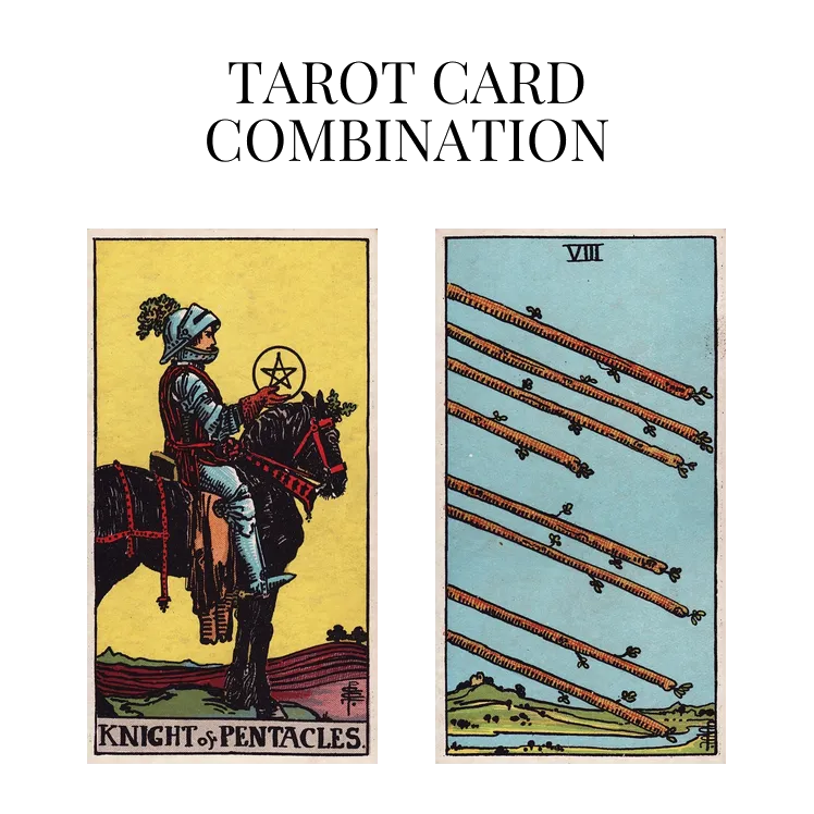 knight of pentacles and eight of wands tarot cards combination meaning