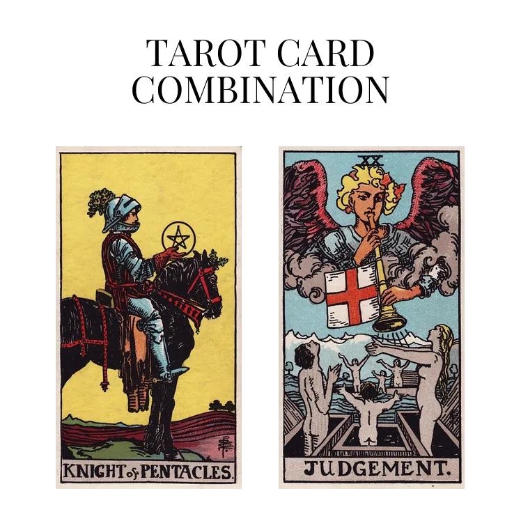 knight of pentacles and judgement tarot cards combination meaning