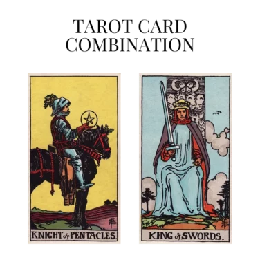 knight of pentacles and king of swords tarot cards combination meaning