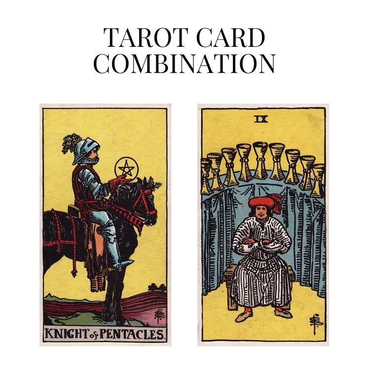knight of pentacles and nine of cups tarot cards combination meaning