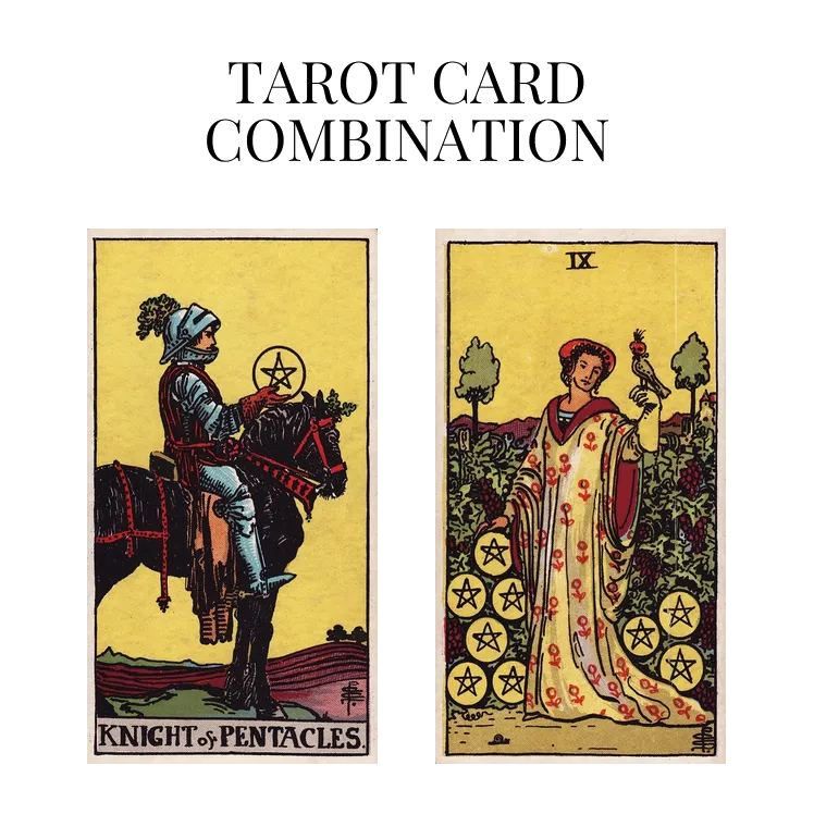 knight of pentacles and nine of pentacles tarot cards combination meaning