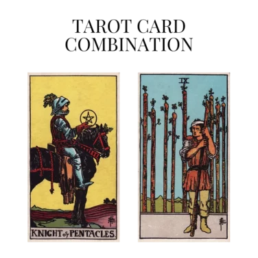 knight of pentacles and nine of wands tarot cards combination meaning