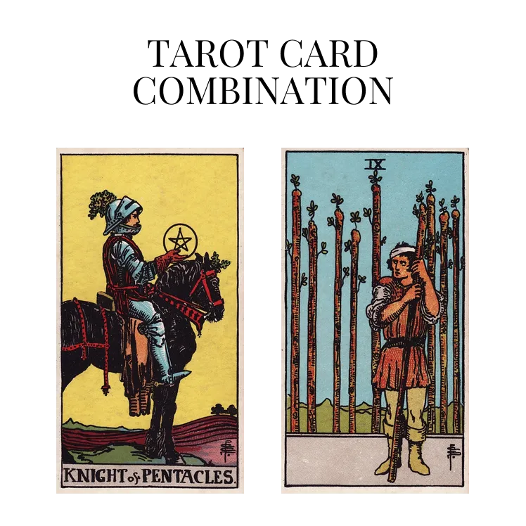 knight of pentacles and nine of wands tarot cards combination meaning