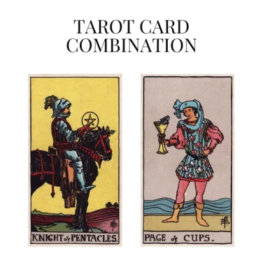 knight of pentacles and page of cups tarot cards combination meaning