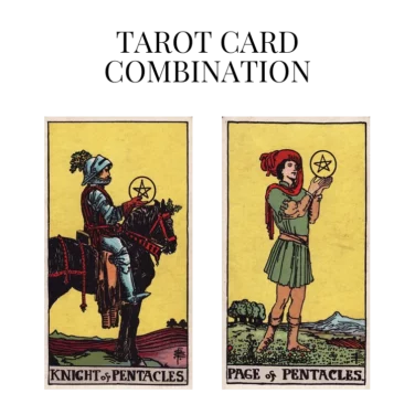 knight of pentacles and page of pentacles tarot cards combination meaning