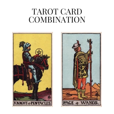 knight of pentacles and page of wands tarot cards combination meaning